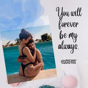 You will forever be my always.
