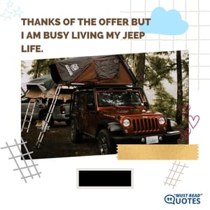 Thanks of the offer but I am busy living my Jeep life.