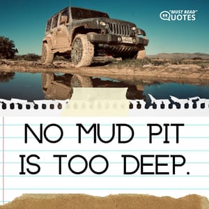 No mud pit is too deep.