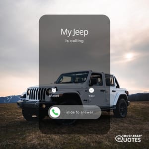 My Jeep is calling.