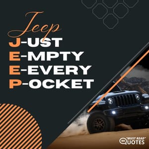 JEEP – Just Empty Every Pocket.