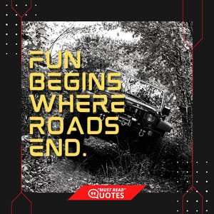 Fun begins where roads end.