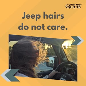 Jeep hairs do not care.