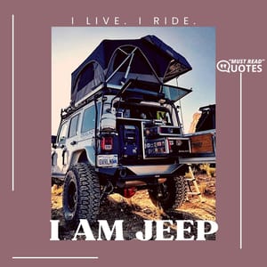 I live. I ride. I am a Jeep.