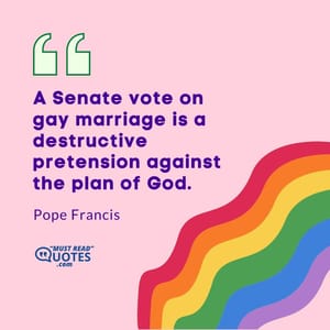 A Senate vote on gay marriage is a destructive pretension against the plan of God.