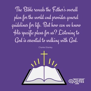 The Bible reveals the Father's overall plan for the world and provides general guidelines for life. But how can we know His specific plans for us? Listening to God is essential to walking with God.