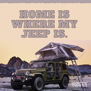 Home is where my Jeep is.