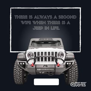 There is always a second wife when there is a Jeep in life.