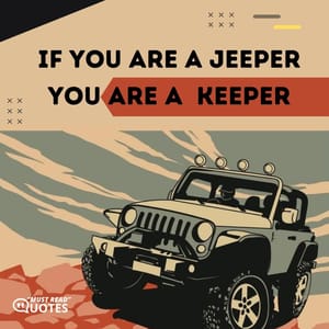 If you are a Jeeper, you are a keeper.