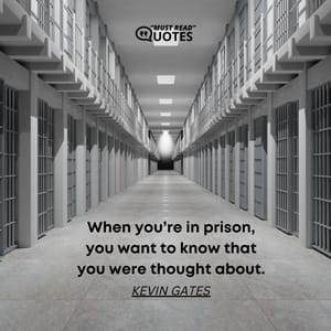 When you’re in prison, you want to know that you were thought about.