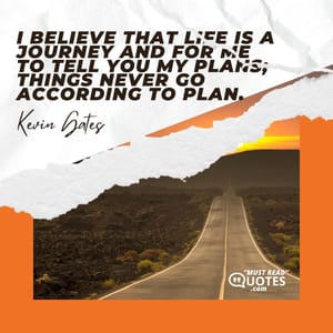 I believe that life is a journey and for me to tell you my plans; things never go according to plan.