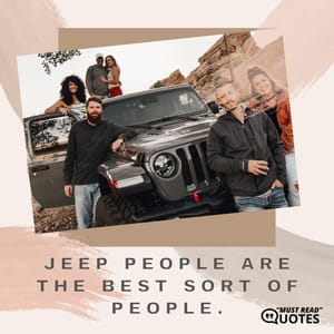 Jeep people are the best sort of people.