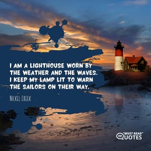 I am a lighthouse worn by the weather and the waves. I keep my lamp lit to warn the sailors on their way.