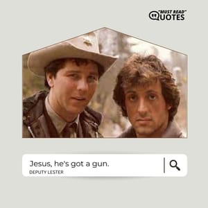 Jesus, he's got a gun.