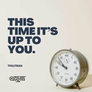 This time it’s up to you.