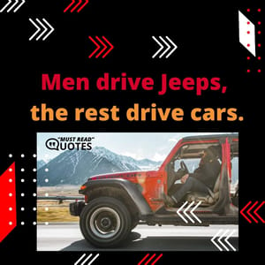 Men drive Jeeps, the rest drive cars.