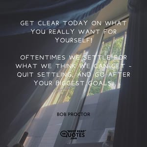 Get clear today on what you really WANT for yourself! Oftentimes we settle for what we think we can get - quit settling, and go after your biggest Goals.