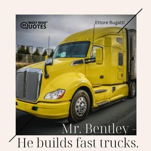 Mr. Bentley - He builds fast trucks.