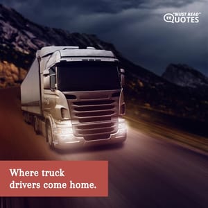 Where truck drivers come home.
