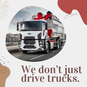 We don’t just drive trucks.