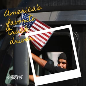 America’s favorite truck driver.