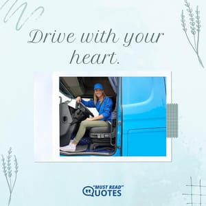 Drive with your heart.