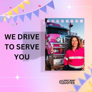 We drive to serve you.