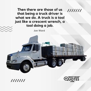 Then there are those of us that being a truck driver is what we do. A truck is a tool just like a crescent wrench, a tool doing a job.