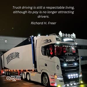 Truck driving is still a respectable living, although its pay is no longer attracting drivers.