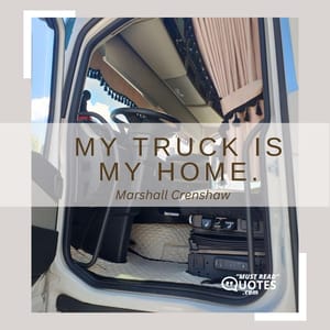 My truck is my home.