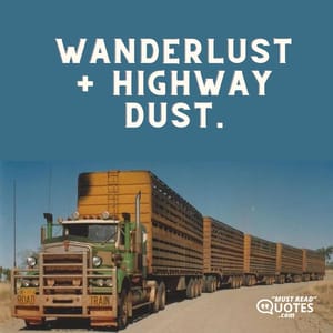 Wanderlust + highway dust.