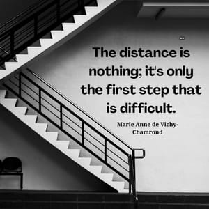 The distance is nothing; it's only the first step that is difficult.