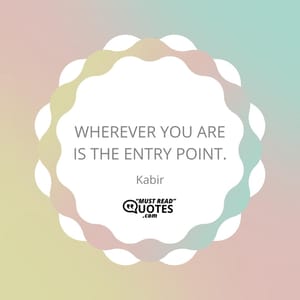 Wherever you are is the entry point.