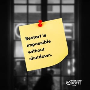 Restart is impossible without shutdown.