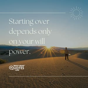 Starting over depends only on your will power.