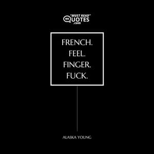 French. Feel. Finger. Fuck.