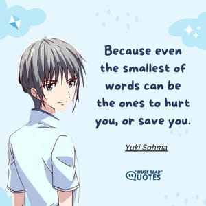 Because even the smallest of words can be the ones to hurt you, or save you.