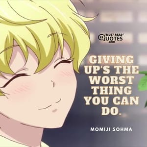 Giving up's the worst thing you can do.