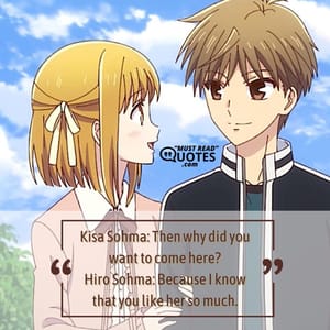 Kisa Sohma: Then why did you want to come here? Hiro Sohma: Because I know that you like her so much.