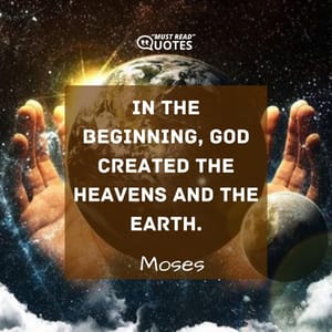 In the beginning, God created the heavens and the earth.