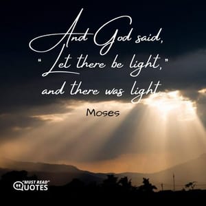 And God said, “Let there be light,” and there was light.